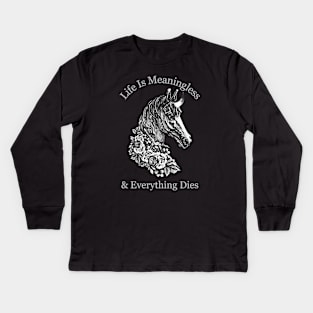 Life Is Meaningless & Everything Dies / Cute Nihilism Design Kids Long Sleeve T-Shirt